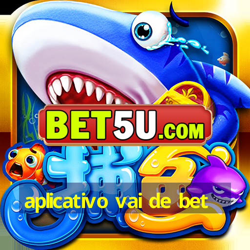 aplicativo vai de bet